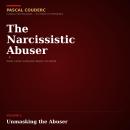 THE NARCISSISTIC ABUSER: Volume 1 Unmasking the Abuser Audiobook