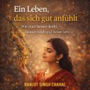 [German] - Ein Leben, das sich gut anfühlt: Wie man besser denkt, besser fühlt und besser lebt Audiobook