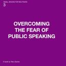 Overcoming The Fear Of Public Speaking: Being seen without being overwhelmed Audiobook
