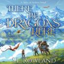 There Be Dragons Here: A Cozy Fantasy Adventure Audiobook