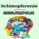 [German] - Schizophrenie: Symptome, Behandlungen und Selbsthilfestrategien verstehen Audiobook