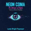 Neon Coma: The Whisper of Bytes: Truth is a Glitch in Paradise Audiobook