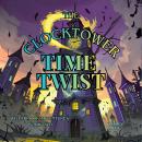 The Clocktower Time Twist.: A broken clock. A twisted timeline. A race to fix the past. Audiobook