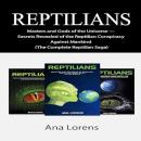 Reptilians: Masters and Gods of the Universe — Secrets Revealed of the Reptilian Conspiracy Against Mankind (The Complete Reptilian Saga) Audiobook