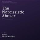 THE NARCISSISTIC ABUSER: Volume 3 Toxic Relationships Audiobook