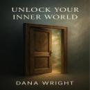 Unlock Your Inner World: A Guided Journaling Journey to Self-Discovery, Emotional Healing, and Mental Clarity Using Proven Prompts and Techniques Audiobook
