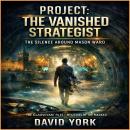 Project: The Vanished Strategist: The Silence Around Mason Ward Audiobook