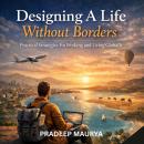 Designing a Life Without Borders: Practical Strategies for Working and Living Globally Audiobook