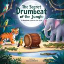 The Secret Drumbeat of the Jungle: 10 Bedtime Stories for kids Audiobook