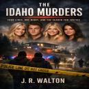 The Idaho Murders: Four Lives, One Night, and the Search for Justice Audiobook