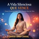 [Portuguese] - A Vida Silenciosa Que Vence: Como Construir Poder, Paz e Sucesso Sem Ser Visto Audiobook