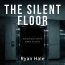 The Silent Floor: Some floors aren't meant to exist. Audiobook