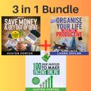 3 in 1 Bundle: How To Save Money & Get Out Of Debt + How To Organise Your Life And Be More Productive + 100 Side Hustle Ideas To Make Extra Income Online Audiobook