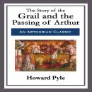 The Story of the Grail and the Passing of Arthur Audiobook