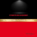 [Spanish] - Cartesianismo: Un Apunte sobre la Escuela Filosófica Audiobook