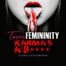 Toxic Femininity: Karma's a Bitch Audiobook