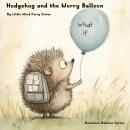 Hedgehog and the worry balloon Audiobook