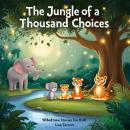 The Jungle of a Thousand Choices: 10 Bedtime Stories for kids Audiobook