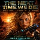 The Next Time We Die: Mars Is Only A Beginning Audiobook