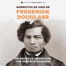 [Portuguese] - Narrativa da Vida de Frederick Douglass, Um Escravo Americano: Uma tradução moderna e acessível da poderosa autobiografia de Frederick Douglass Audiobook