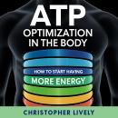 ATP Optimization in the Body - How to Start Having More Energy Audiobook