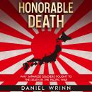 Honorable Death: Why Japanese Soldiers Fought to the Death in the Pacific War Audiobook
