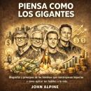 [Spanish] - Piensa como los gigantes: Biografías y principios de los hombres que construyeron imperios y cómo aplicar sus hábitos a tu vida Audiobook