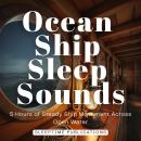 Ocean Ship Sleep Sounds: 5 Hours of Steady Ship Movement Across Open Water Audiobook