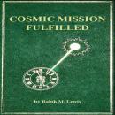 Cosmic Mission Fulfilled Audiobook