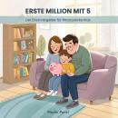 [German] - Erste Million mit 5: Der Elternratgeber für finanzstarke Kids Audiobook