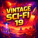Vintage Sci-Fi 19 - 19 Science Fiction Short Stories from Philip K. Dick, H. P. Lovecraft, Arthur C. Clarke, Jack London, Theodore Sturgeon and more: Invasions, Cosmic Mysteries, and Strange Encounters From the Golden Age of Vintage Science Fiction Audiobook