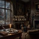 Waiting For Death: In a town of tangled secrets, youthful folly and suffocating duty threaten to unravel the most fragile of hearts. Audiobook