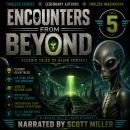 Encounters From Beyond 5: Classic Tales of Alien Contact: Where Humanity Meets the Unknown Audiobook