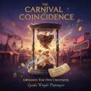 The Carnival of Coincidence: Admission: Your Own Uncertainty Audiobook