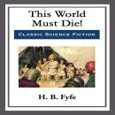 This World Must Die! Audiobook