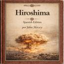 [Spanish] - Hiroshima: Spanish Edition Audiobook