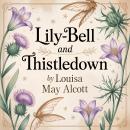 Lily-Bell and Thistledown: A Magical Fairy Tale of Kindness, Friendship, and Adventure. A Soothing 5-Minute Bedtime Story for Kids Audiobook