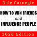 How to Win Friends and Influence People: 2026 Edition Audiobook