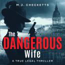 The Dangerous Wife: A True Legal Thriller Audiobook