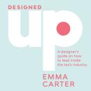 DesignedUp: A Designer's Guide on How to Lead Inside the Tech Industry Audiobook
