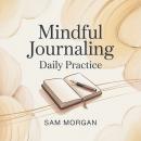 Mindful Journaling Daily Practice Audiobook