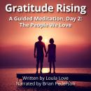Gratitude Rising, Day 2: A Guided Meditation: The People We Love Audiobook