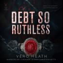 A Debt So Ruthless: A Dark Mafia Romance Audiobook