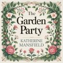 The Garden Party: A Timeless Classic Literary Short Story of Class Division, Loss of Innocence, and Emotional Awakening Audiobook