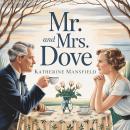 Mr. and Mrs. Dove: A Classic Literary Short Story of Love, Courtship, and Psychological Drama Audiobook