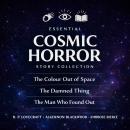 Essential Cosmic Horror Story Collection: The Colour out of Space, The Damned Thing and The Man Who Found Out Audiobook