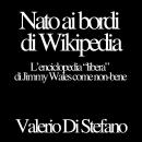 [Italian] - Nato ai bordi di Wikipedia: L'enciclopedia 'libera' di Jimmy Wales come non-bene Audiobook