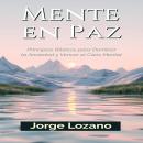 [Spanish] - Mente en Paz: Principios Bíblicos para Dominar la Ansiedad y Vencer el Caos Mental Audiobook