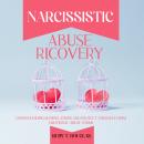 Narcissistic Abuse Recovery: Understanding Manipulations and Protect Yourself from Emotional Abuse Forms Audiobook