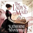 The Lady's Maid: A Poignant Short Story of Servitude, Loyalty, Sacrifice, and Women’s Emotional Struggles Audiobook